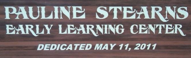 PAULINE STEARNS EARLY LEARNING CENTER Dedicated May 11th 2011
